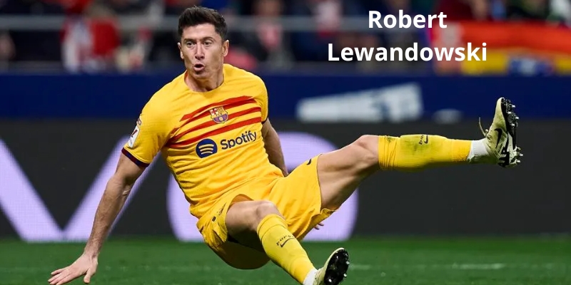 Robert Lewandowski - top 10 tiền đạo hay nhất